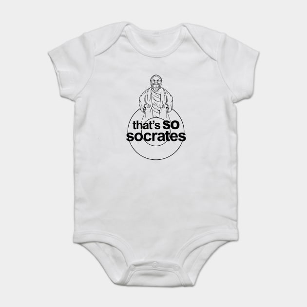 That's So Socrates Baby Bodysuit by dumbshirts